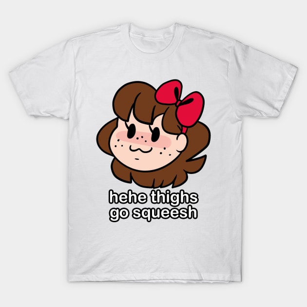 hehe thighs go squeesh T-Shirt by BefishProductions
